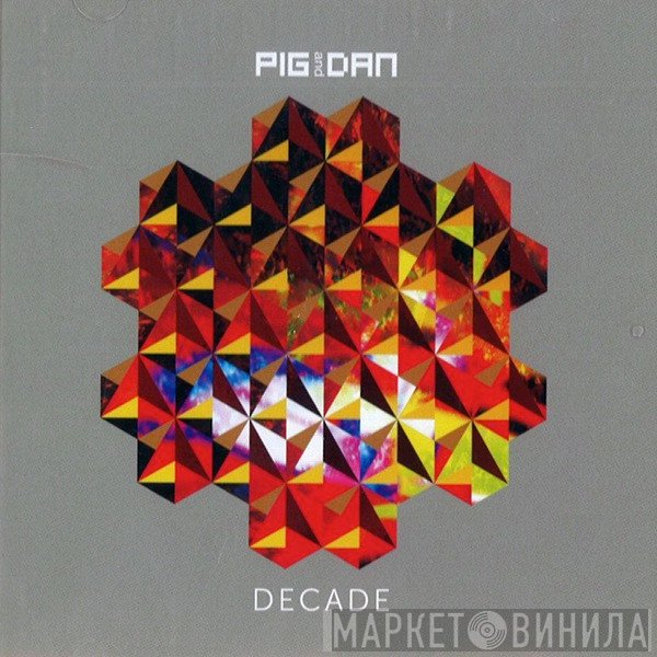 Pig & Dan  - Decade