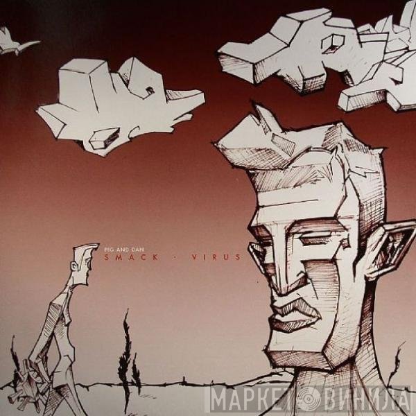 Pig & Dan  - Smack - Virus