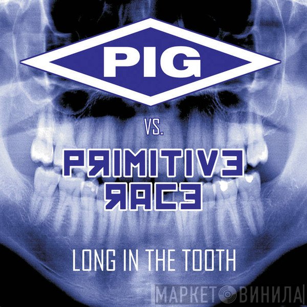 Pig vs. Primitive Race  - Long In The Tooth