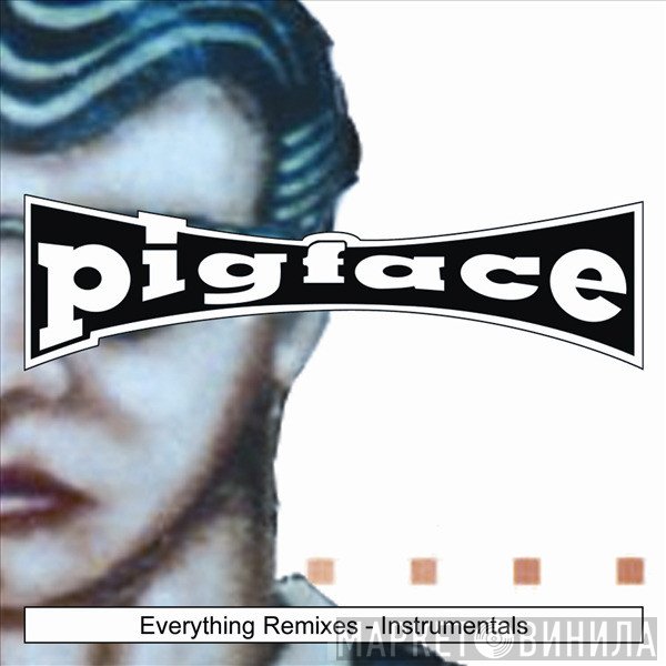 Pigface  - Everything Remixes - Instrumentals