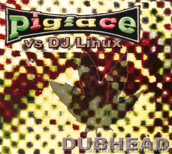 Pigface vs. DJ Linux   - Dubhead