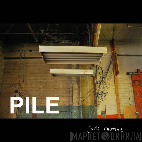 Pile   - Jerk Routine