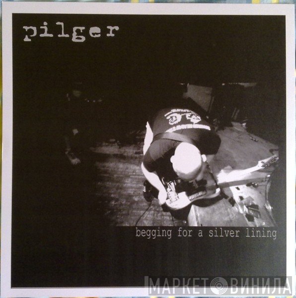 Pilger - Begging For A Silver Lining