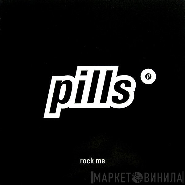 Pills - Rock Me