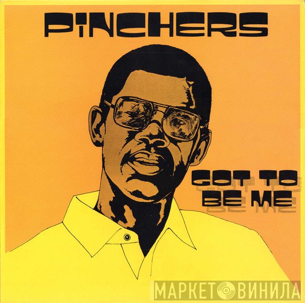 Pinchers  - Got To Be Me