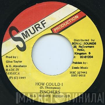 Pinchers  - How Could I