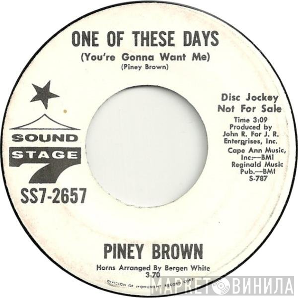 Piney Brown - One Of These Days (You're Gonna Want Me)