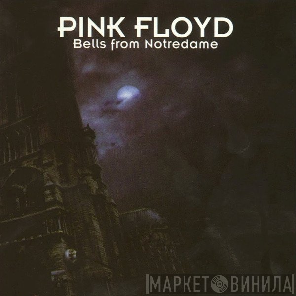 Pink Floyd  - Bells From Notredame