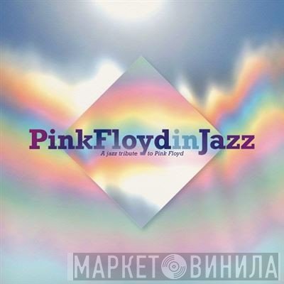  - Pink Floyd In Jazz - A Jazz Tribute Of Pink Floyd