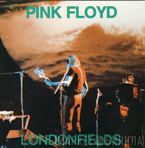 Pink Floyd  - Londonfields