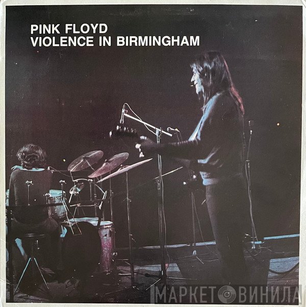 Pink Floyd  - Violence In Birmingham