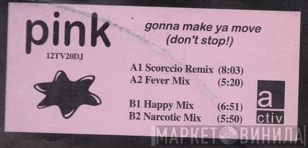Pink - Gonna Make Ya Move (Don't Stop!)