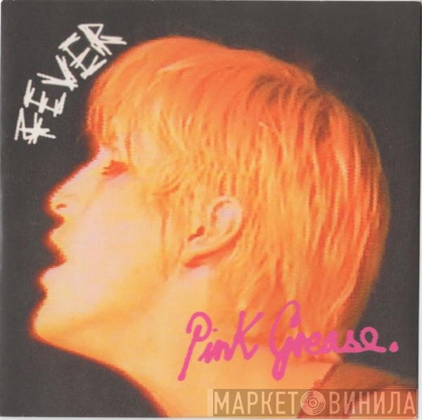 Pink Grease - Fever