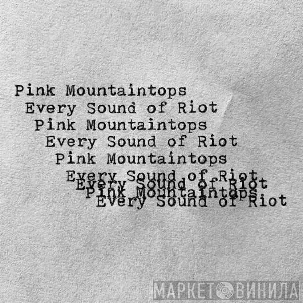 Pink Mountaintops  - Every Sound Of Riot