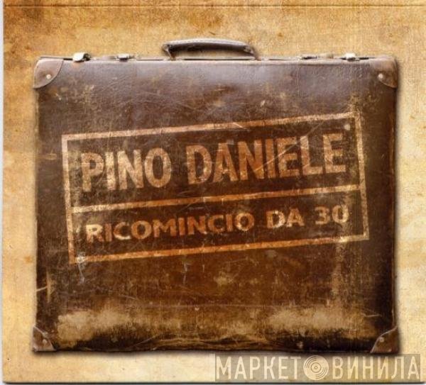 Pino Daniele  - Ricomincio Da 30