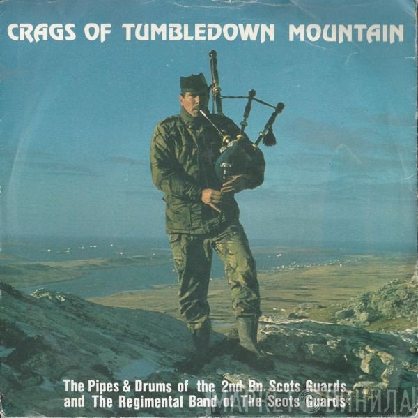 Pipes And Drums Of 2nd Battalion Scots Guards, The Regimental Band Of The Scots Guards - Crags Of Tumbledown Mountain