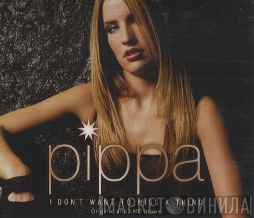Pippa - I Don't Want To Miss A Thing
