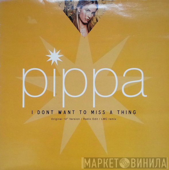Pippa - I Don't Want To Miss A Thing
