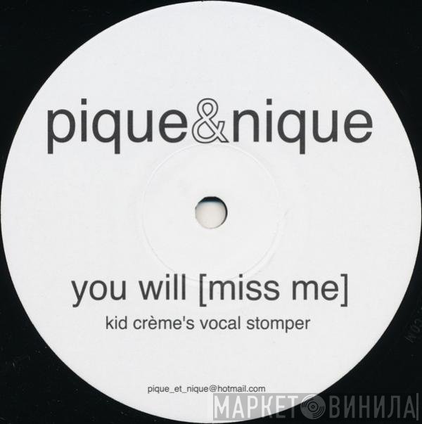 Pique &amp; Nique - You Will (Miss Me)