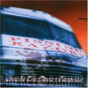 Pissing Razors  - Live In The Devil's Triangle