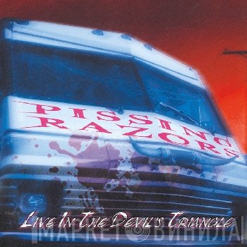 Pissing Razors  - Live In The Devil's Triangle