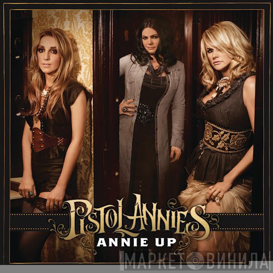 Pistol Annies - Annie Up