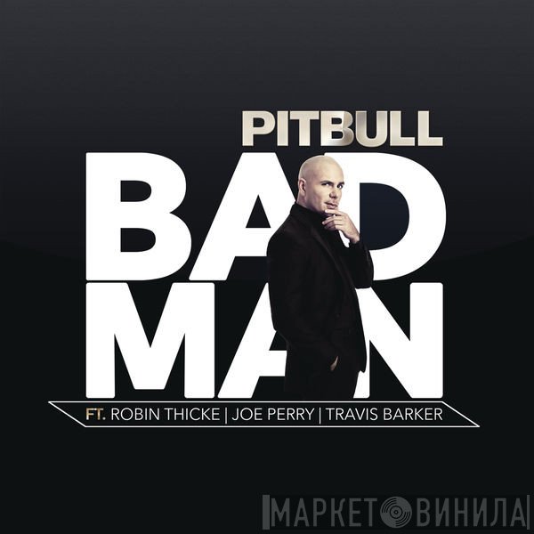 Pitbull Ft. Robin Thicke, Joe Perry, Travis Barker  - Bad Man