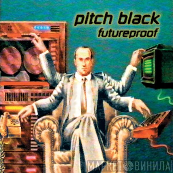 Pitch Black - Futureproof