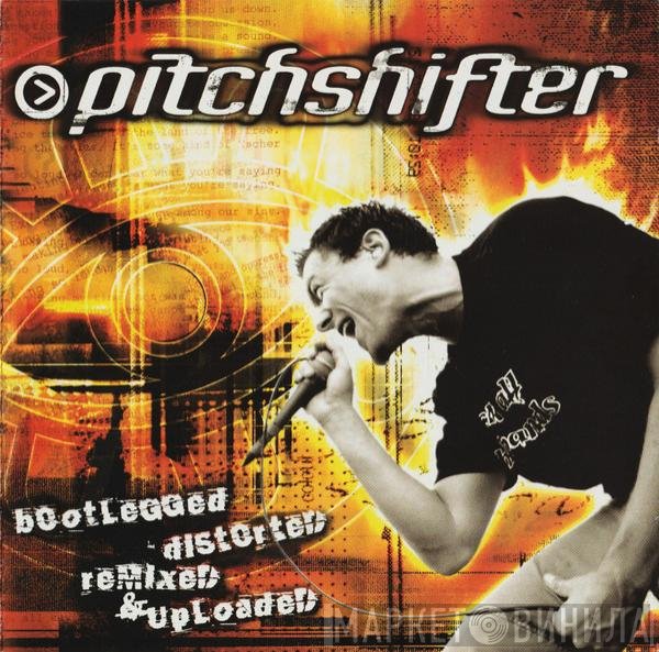 Pitchshifter  - Bootlegged Distorted Remixed & Uploaded