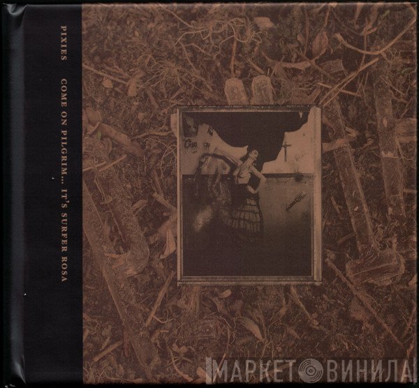 Pixies - Come On Pilgrim... It's Surfer Rosa