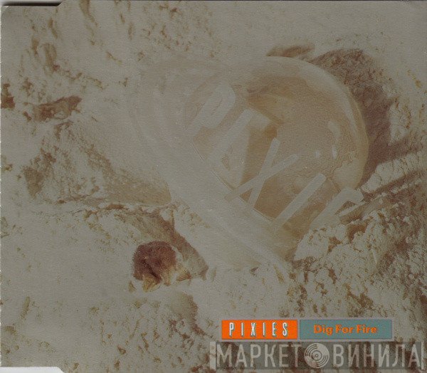 Pixies  - Dig For Fire