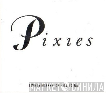Pixies - Live In Eugene, OR - 04.27.04
