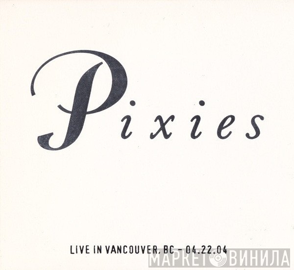 Pixies - Live In Vancouver, BC - 04.22.04