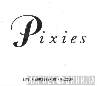 Pixies - Live In Vancouver, BC - 04.23.04