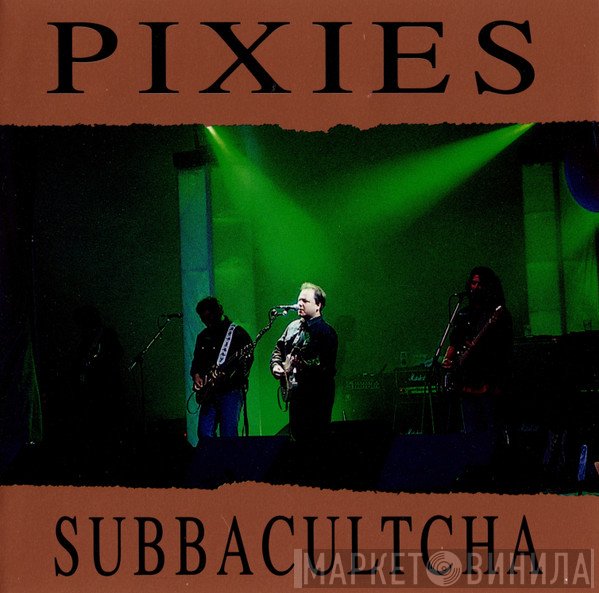 Pixies  - Subbacultcha