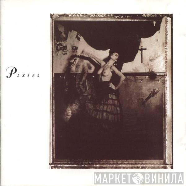 Pixies  - Surfer Rosa & Come On Pilgrim
