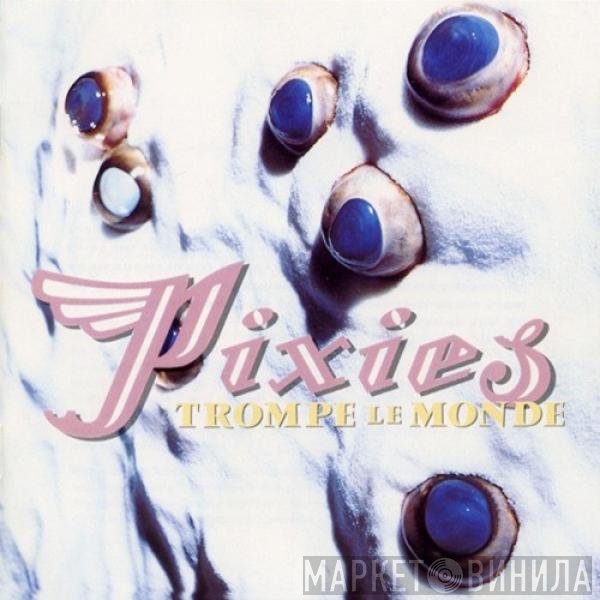 Pixies - Trompe Le Monde