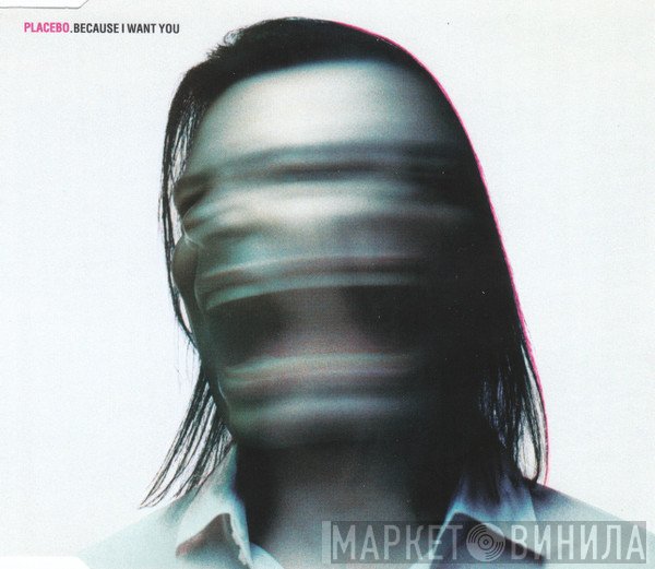 Placebo - Because I Want You