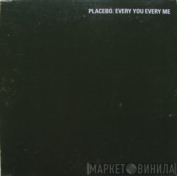 Placebo - Every You Every Me