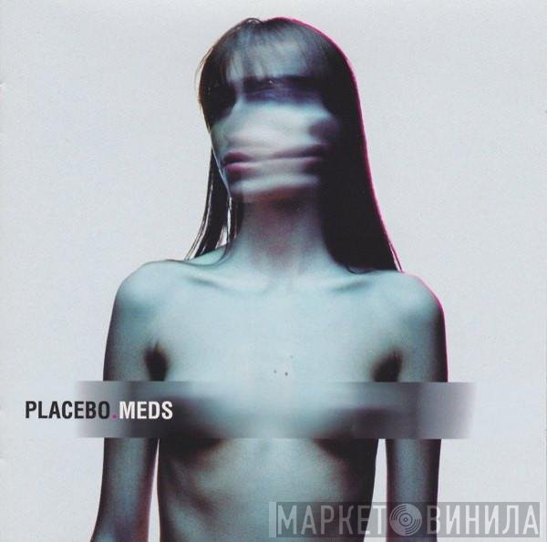 Placebo - Meds