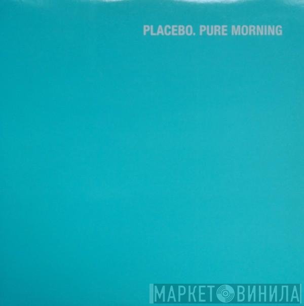 Placebo  - Pure Morning