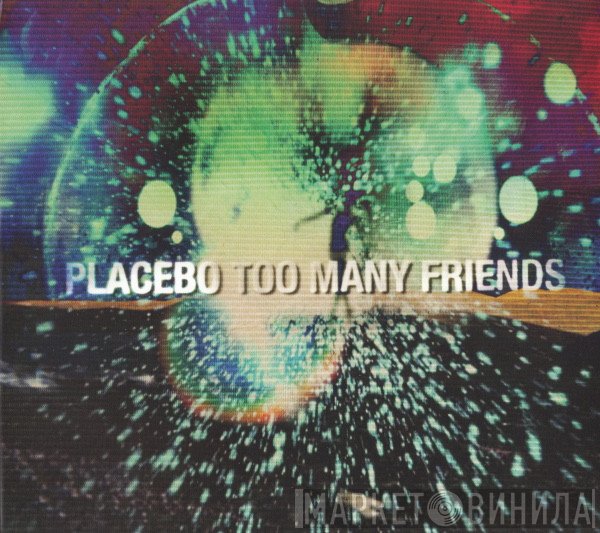 Placebo  - Too Many Friends
