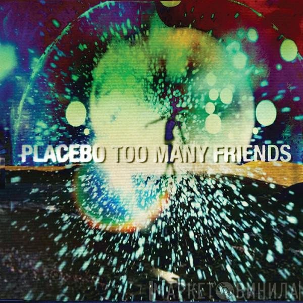 Placebo  - Too Many Friends