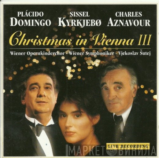 Placido Domingo / Sissel / Charles Aznavour | Wiener Opernkinderchor • Wiener Symphoniker • Vjekoslav Sutej  - Christmas In Vienna III
