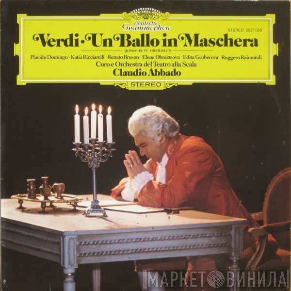 Placido Domingo / Giuseppe Verdi : Katia Ricciarelli · Renato Bruson · Edita Gruberova · Elena Obraztsova · Ruggero Raimondi · Claudio Abbado  - Un Ballo In Maschera
