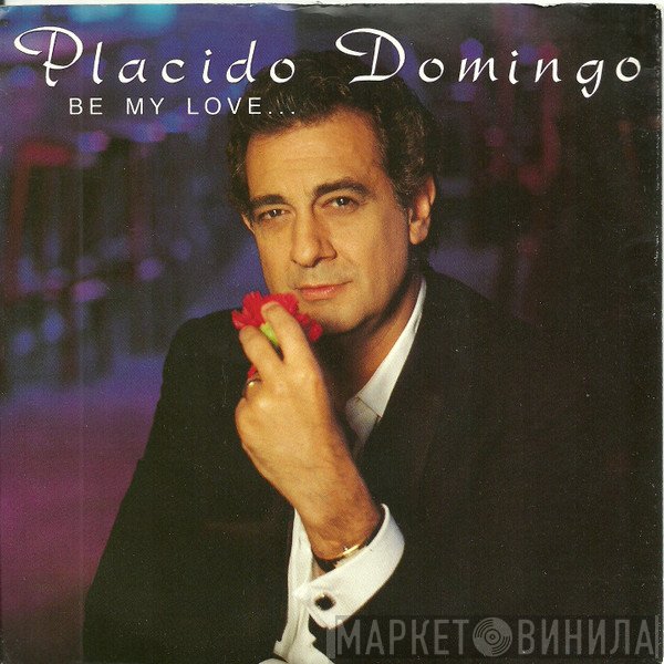 Placido Domingo - Be My Love