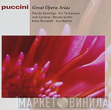 Placido Domingo, Giacomo Puccini, José Carreras, Kiri Te Kanawa, Katia Ricciarelli, Renata Scotto, Éva Marton - Great Opera Arias
