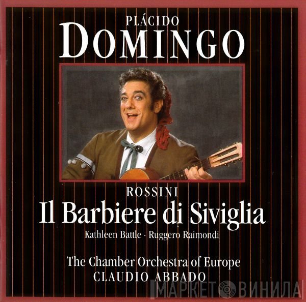 Placido Domingo, Kathleen Battle, Claudio Abbado, Gioacchino Rossini, The Chamber Orchestra Of Europe, Ruggero Raimondi - Il Barbiere Di Siviglia