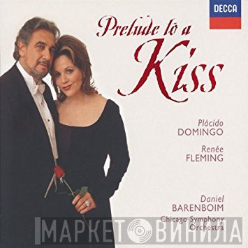 Placido Domingo, The Chicago Symphony Orchestra, Daniel Barenboim, Renée Fleming - Prelude To A Kiss