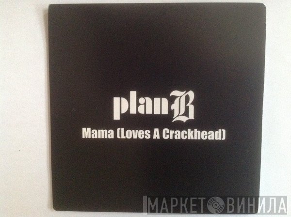 Plan B  - Mama (Loves A Crackhead)